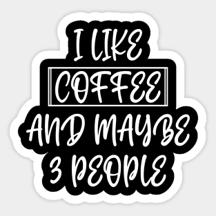 I like coffee and maybe 3 people Sticker